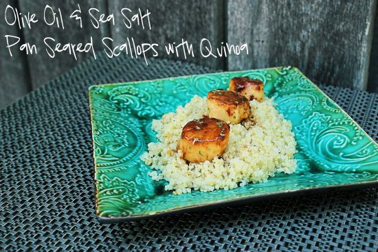 Olive Oil & Sea Salt Pan Seared Scallops with Quinoa