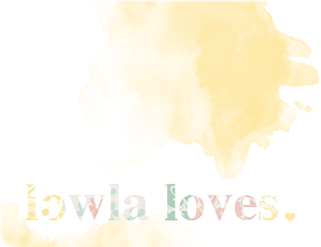 lowla loves*